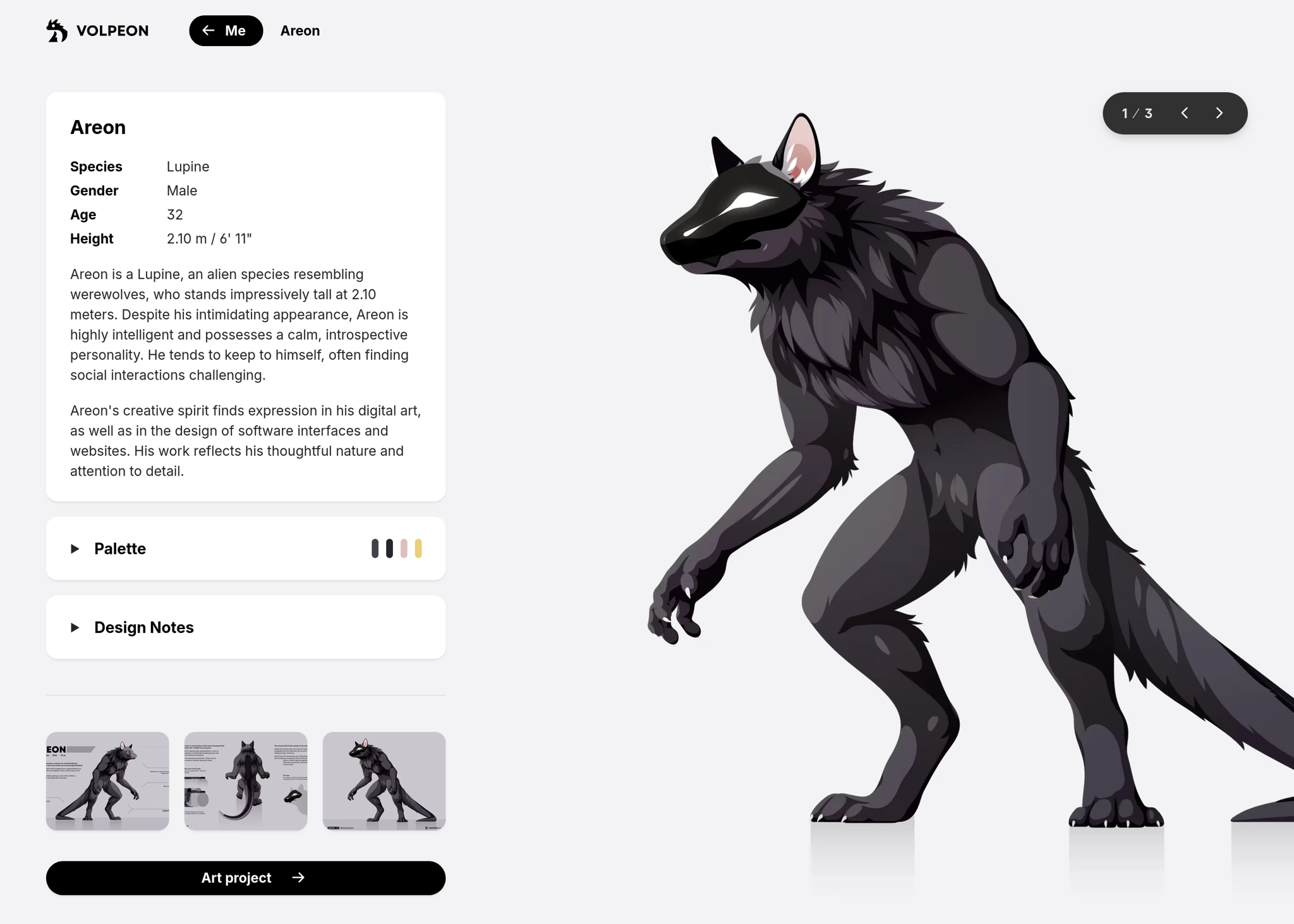 Same page layout, now for a black werewolf-like creature. The main info box says:

Areon

Species
    Lupine
Gender
    Male
Age
    32
Height
    2.10 m / 6' 11"

Areon is a Lupine, an alien species resembling werewolves, who stands impressively tall at 2.10 meters. Despite his intimidating appearance, Areon is highly intelligent and possesses a calm, introspective personality. He tends to keep to himself, often finding social interactions challenging.

Areon's creative spirit finds expression in his digital art, as well as in the design of software interfaces and websites. His work reflects his thoughtful nature and attention to detail.