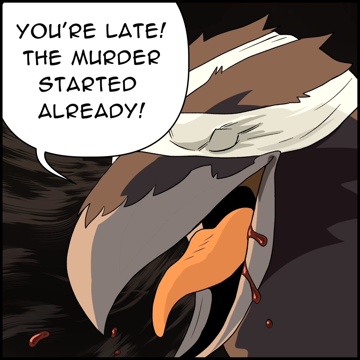 Comic panel 2 showing the blindfolded crow close up. It says, with red liquid spilling from its beak: "you're late! The murder started already!"