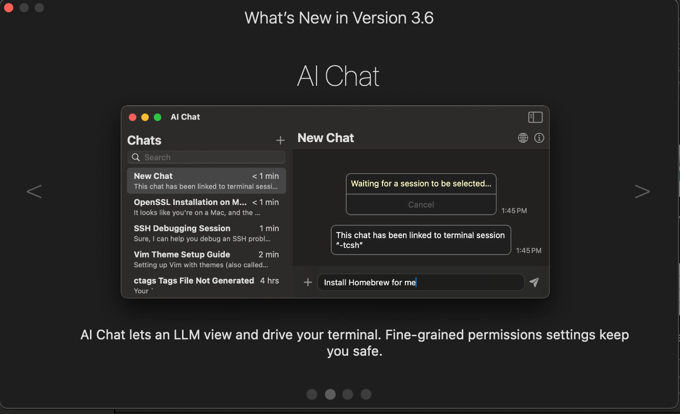 A window titled "What's New in Version 3.6". It shows a new AI chat feature which allows LLMs to view and drive your terminal.