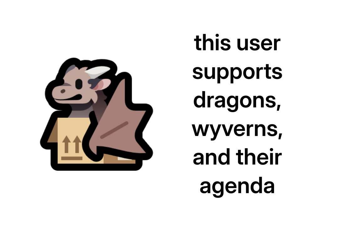 A graphic showing a wyvern sitting in a cardboard box and a text next to it: "this user supports dragons, wyverns, and their agenda"