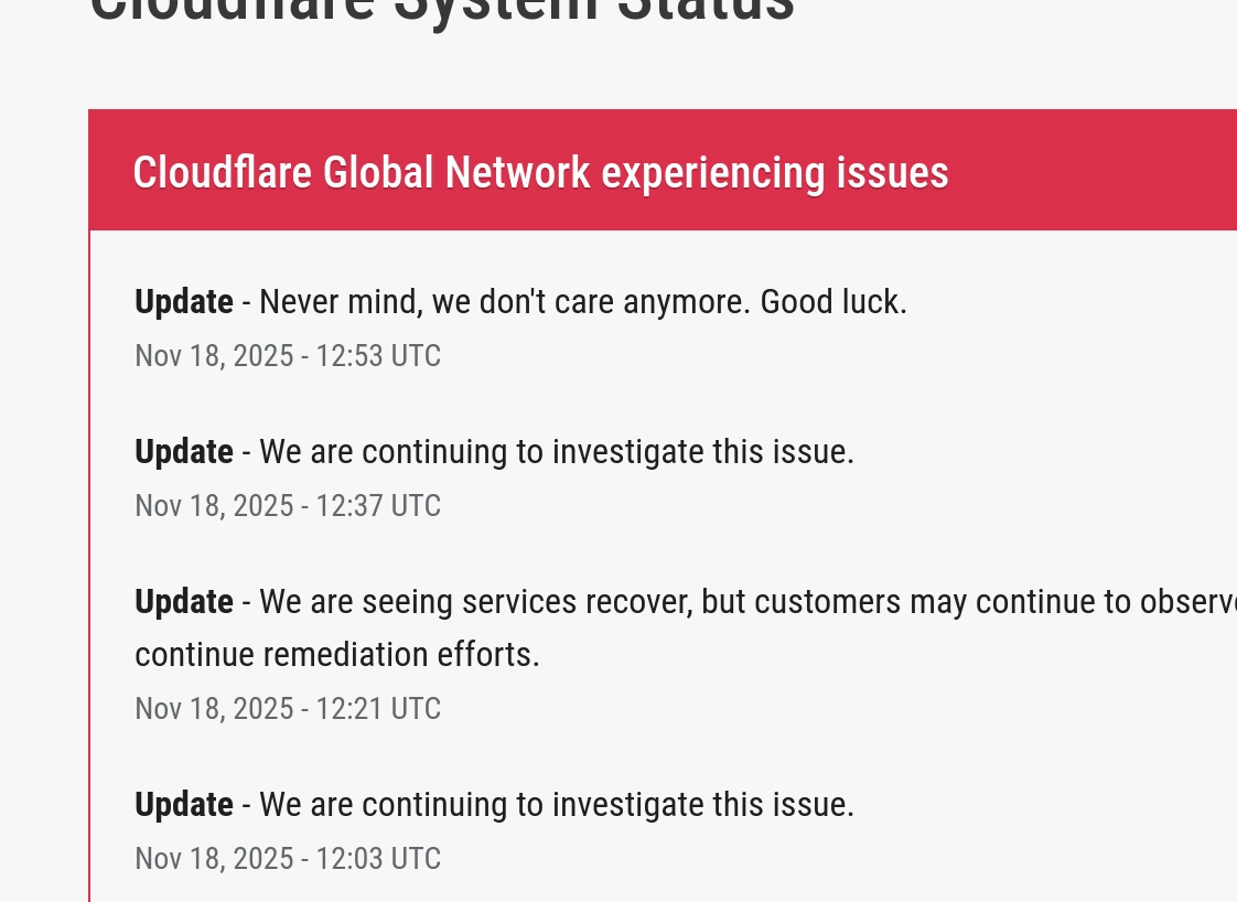 Screenshot of the Cloudflare status page which shows updates about an ongoing issue. Many of them are "We are continuing to investigate this issue." The last update has been edited to say "Never mind, we don't care anymore. Good luck."