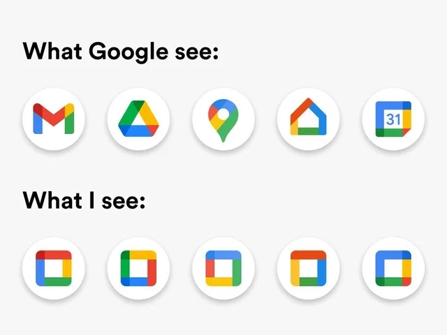 A meme about Google's logo redesign from a few years ago, where they changed them all to use the same colors and very simple, similar shapes.

First row: "What Google see:" The new icons

Second row: "What I see": All logos replaced with rectangles where the colors approximately represent the icon. They look very similar.